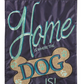 FLAG HOME IS WHERE THE DOG IS